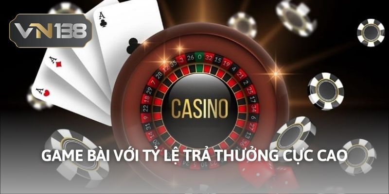 Game bài với tỷ lệ trả thưởng cực cao