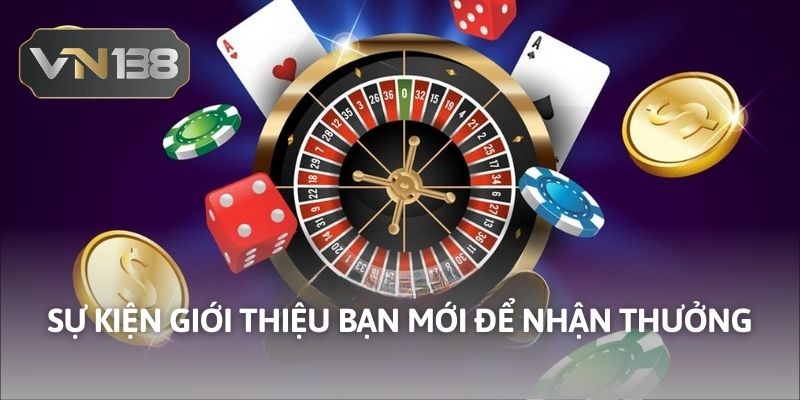 Sự kiện giới thiệu bạn mới để nhận thưởng